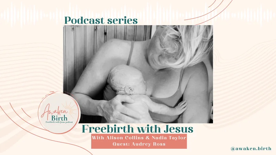 Freebirth With Jesus podcast — episode with guest Audrey Ross